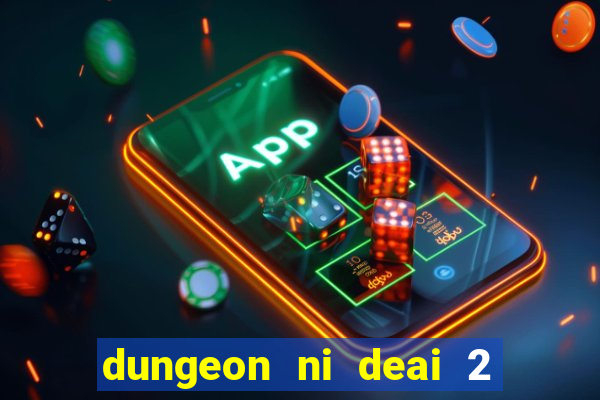 dungeon ni deai 2 temporada dublado data de lançamento